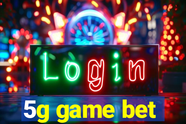 5g game bet